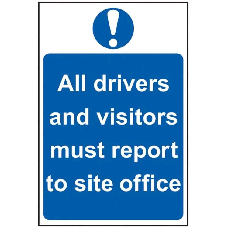 ALL DRIVERS AND VISITORS MUST REPORT TO SITE OFFICE - PVC (400 X 600MM)